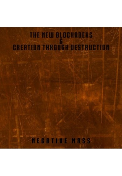THE NEW BLOCKADERS & CREATION THROUGH DESTRUCTION  "Negative Mass " 12"